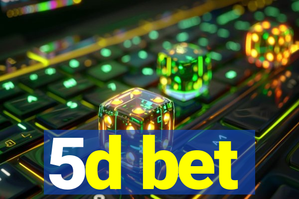 5d bet